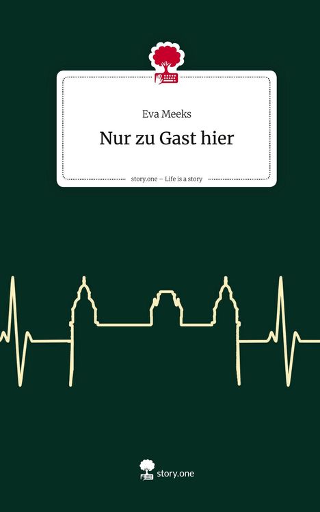 Eva Meeks: Nur zu Gast hier. Life is a Story - story.one, Buch