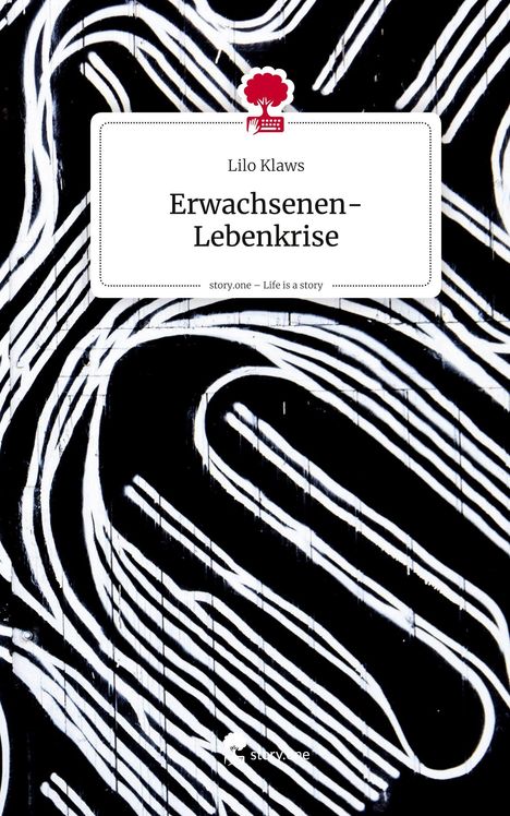 Lilo Klaws: Erwachsenen-Lebenkrise. Life is a Story - story.one, Buch