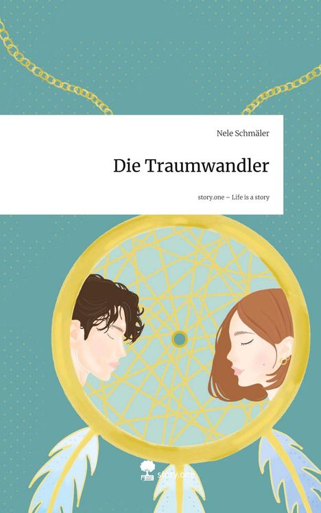 Nele Schmäler: Die Traumwandler. Life is a Story - story.one, Buch