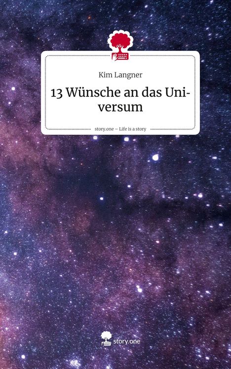 Kim Langner: 13 Wünsche an das Universum. Life is a Story - story.one, Buch