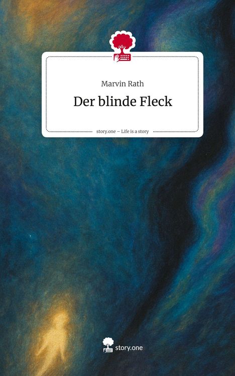 Marvin Rath: Der blinde Fleck. Life is a Story - story.one, Buch
