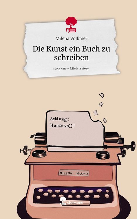 Milena Volkmer: Die Kunst ein Buch zu schreiben. Life is a Story - story.one, Buch
