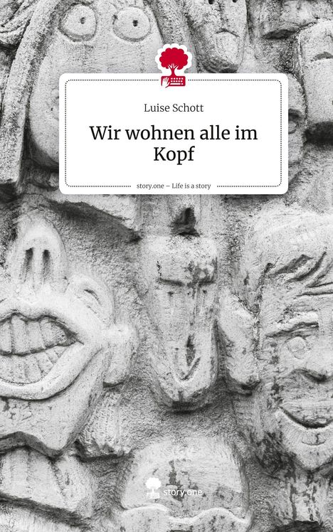 Luise Schott: Wir wohnen alle im Kopf. Life is a Story - story.one, Buch