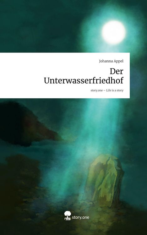 Johanna Appel: Der Unterwasserfriedhof. Life is a Story - story.one, Buch
