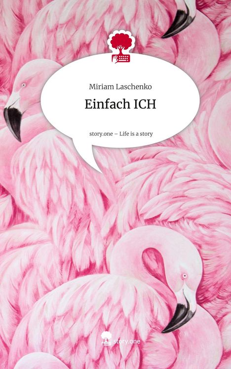 Miriam Laschenko: Einfach ICH. Life is a Story - story.one, Buch