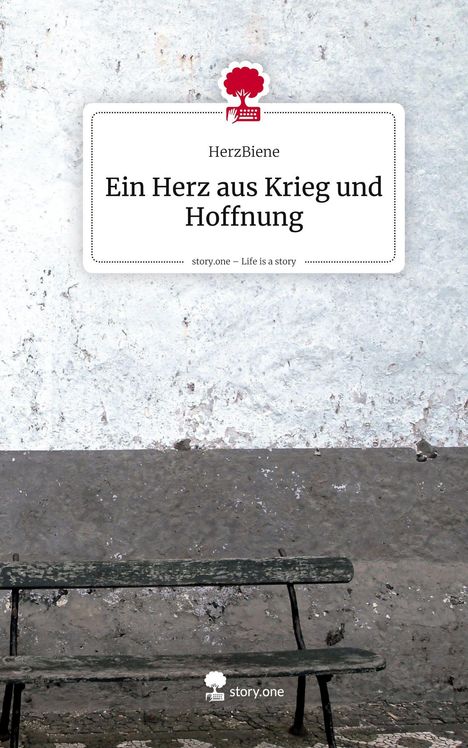 HerzBiene: Ein Herz aus Krieg und Hoffnung. Life is a Story - story.one, Buch