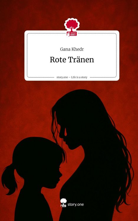 Gana Khedr: Rote Tränen. Life is a Story - story.one, Buch