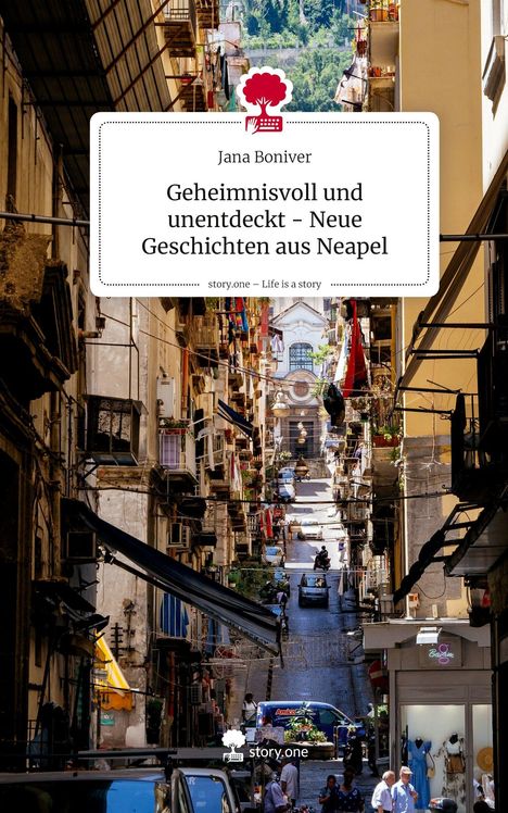 Jana Boniver: Geheimnisvoll und unentdeckt - Neue Geschichten aus Neapel. Life is a Story - story.one, Buch