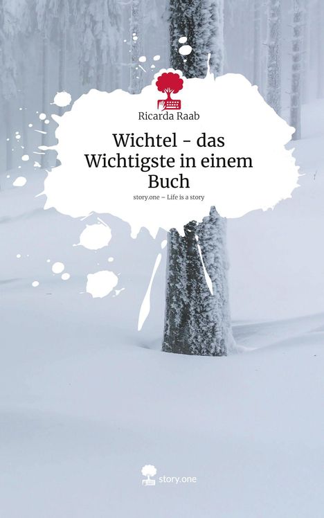 Ricarda Raab: Wichtel - das Wichtigste in einem Buch. Life is a Story - story.one, Buch
