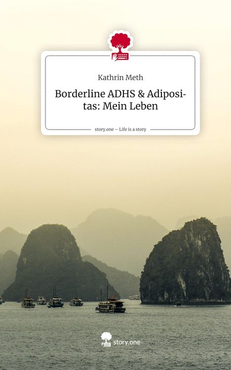 Kathrin Meth: Borderline ADHS & Adipositas: Mein Leben. Life is a Story - story.one, Buch
