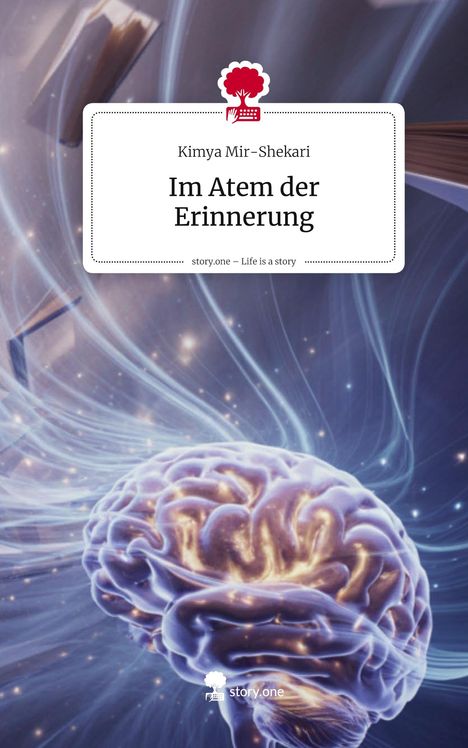 “Kimya Mir-Shekari: Im Atem der Erinnerung. story.one – Life is a story.” Illustration eines leuchtenden Gehirns.