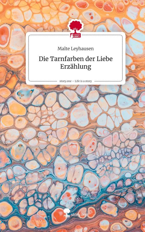 Malte Leyhausen: Die Tarnfarben der Liebe. Erzählung. story.one – Life is a story. Bunte abstrakte Muster.
