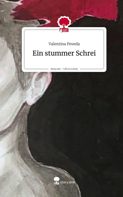 Text: Valentina Poveda, Ein stummer Schrei. story.one – Life is a story. Illustration: linke Gesichtshälfte, dunkler Hintergrund.