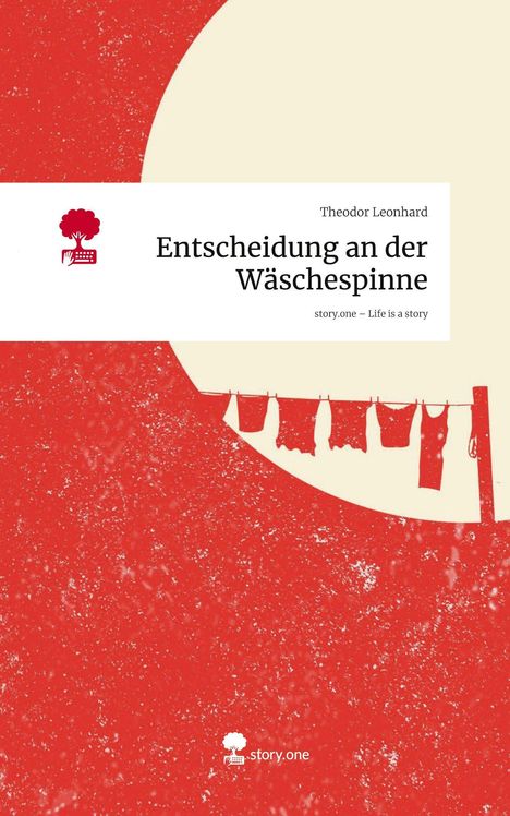 "Entscheidung an der Wäschespinne" von Theodor Leonhard. Illustration: Rote Wäsche auf einer Leine vor beigem Hintergrund.