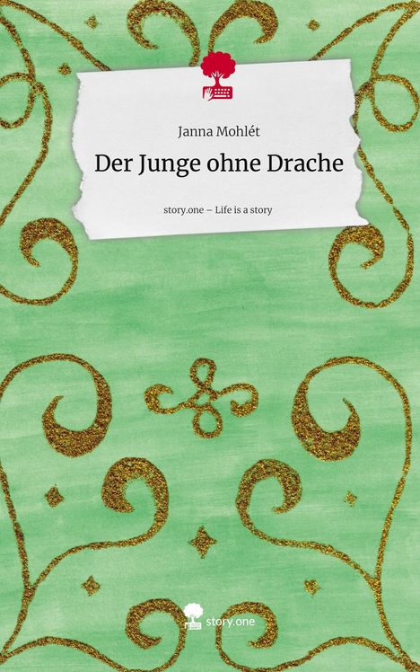 "Der Junge ohne Drache" von Janna Mohlét, mit grünem Hintergrund und goldenen Verzierungen. Oben ein rotes Baum-Logo.