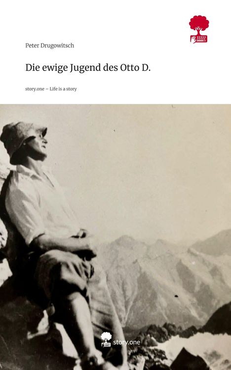 "Die ewige Jugend des Otto D." von Peter Drugowitsch. Schwarzweiß-Foto eines lächelnden Mannes mit Hut in den Bergen. Logo: roter Baum.