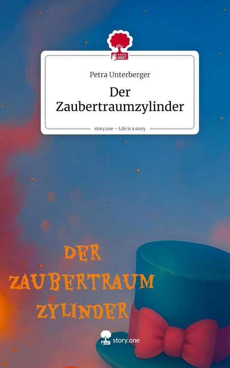 Titel: "Der Zaubertraumzylinder". Blau-rot-grüner Zylinder mit roter Schleife. Hintergrund ist farbenfroh und unwirklich.