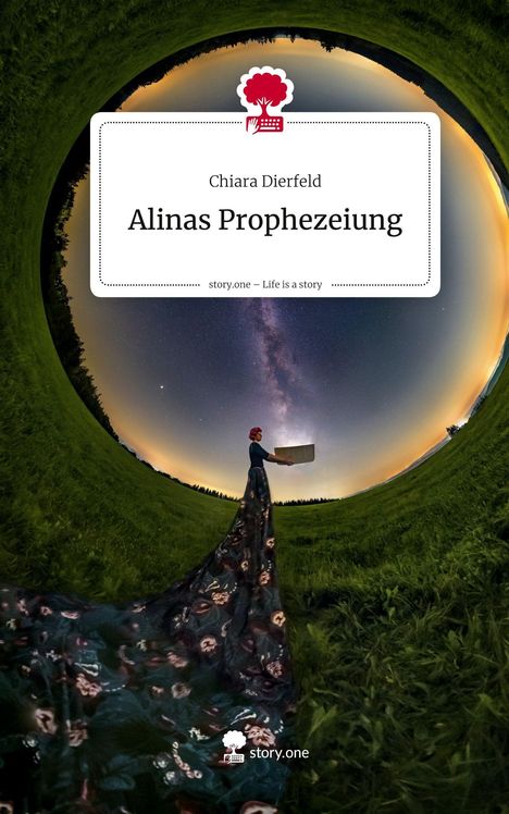 Chiara Dierfeld, "Alinas Prophezeiung". Illustration: Frau mit Buch unter Sternenhimmel, grünes Feld, Rundumblick.