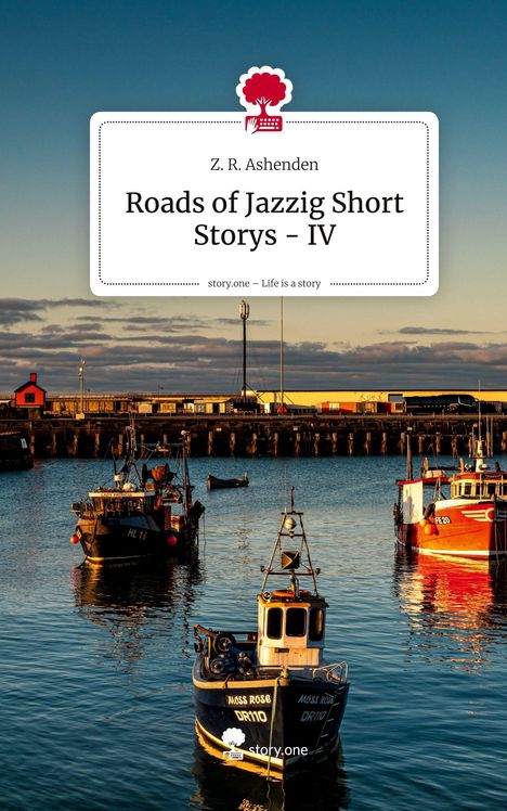 Oben steht: "Z. R. Ashenden, Roads of Jazzig Short Storys - IV". Unten: Fischerboote vor einer Hafenmauer bei Sonnenuntergang.