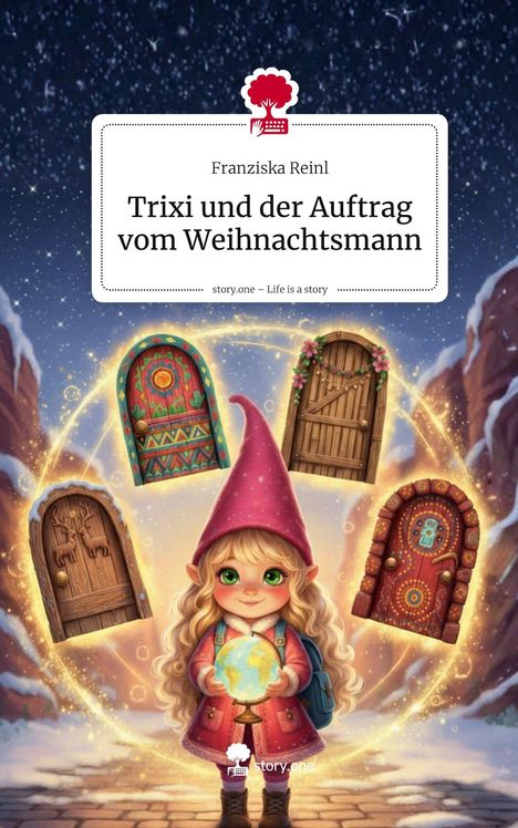 "Trixi und der Auftrag vom Weihnachtsmann" von Franziska Reinl. Illustration: Ein Elfmädchen mit Globus und Türen um sie herum.