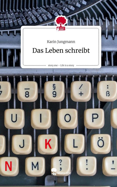 Titel: "Das Leben schreibt" von Karin Jungmann. Eine Nahaufnahme einer alten Schreibmaschine.