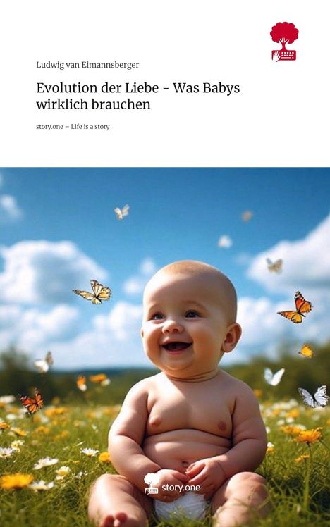 Titel: "Evolution der Liebe - Was Babys wirklich brauchen." Lachendes Baby, sitzt auf einer Wiese, umgeben von Schmetterlingen.