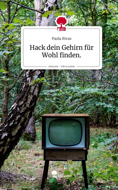 Paola Rivas: Hack dein Gehirn für Wohl finden. Im Wald steht ein alter Fernseher.