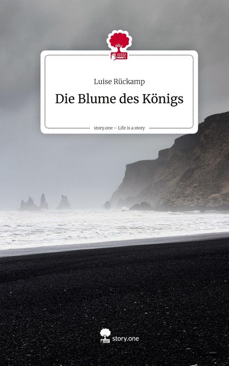 „Luise Rückamp, Die Blume des Königs. story.one – Life is a story.“ Schwarzer Strand vor einer stürmischen Küste.