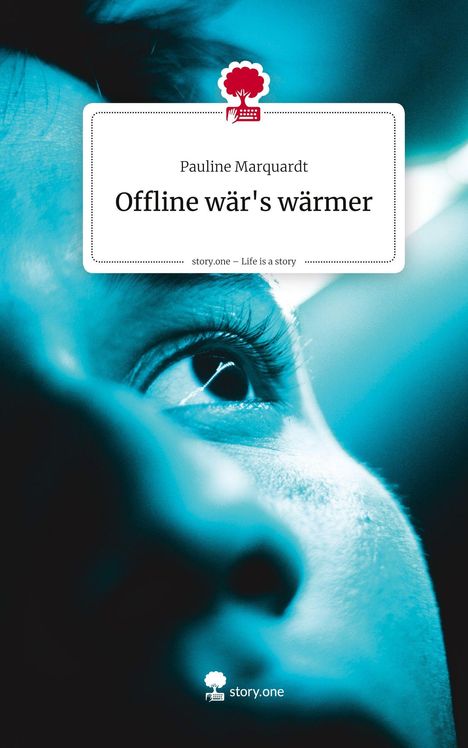 „Pauline Marquardt: Offline wär's wärmer. story.one – Life is a story.“ Nahaufnahme eines blauen Auges.