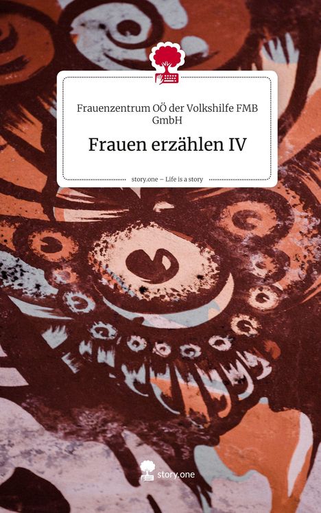 Text: "Frauen erzählen IV", "Frauenzentrum OÖ der Volkshilfe FMB GmbH". Illustration mit abstrakten Mustern in Braun und Weiß.