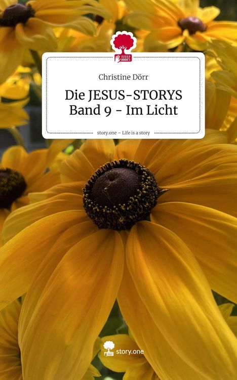 Text: "Die JESUS-STORYS Band 9 - Im Licht" von Christine Dörr. Hintergrund: Nahaufnahme von gelben Blumen. Logo: Schreibmaschine.