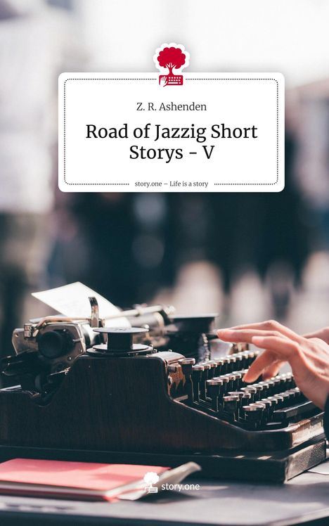 Text: "Z. R. Ashenden, Road of Jazzig Short Storys - V"

Jemand tippt auf einer alten Schreibmaschine im Freien.