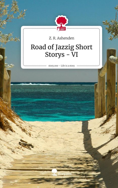 Z. R. Ashenden, "Road of Jazzig Short Storys - VI". Steg führt durch Sanddünen zum türkisblauen Meer.