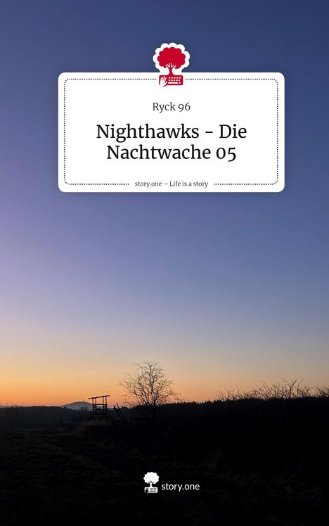 Text: "Ryck 96", "Nighthawks – Die Nachtwache 05", "story.one – Life is a story". Dämmerung mit Silhouetten von Bäumen und Hochsitz.