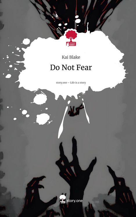 Text: "Do Not Fear", "Kai Blake", "story.one – Life is a story." Schwarze Hände greifen auf grauem Hintergrund empor.