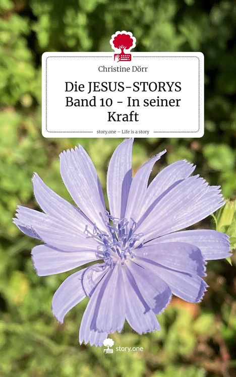 Text: "Die JESUS-STORYS Band 10 – In seiner Kraft" von Christine Dörr. Lila Blume vor grünem Hintergrund. Logo von story.one.