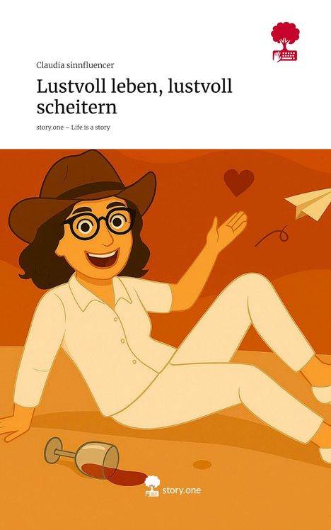 "Lustvoll leben, lustvoll scheitern." Illustration: Frau mit Hut und Brille lacht, ein Glas Wein liegt umgekippt.