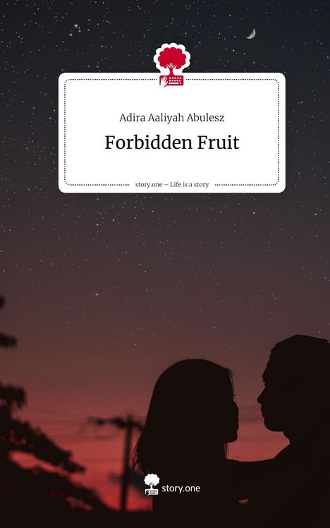 Text: "Adira Aaliyah Abulesz, Forbidden Fruit, story.one – Life is a story." Logo: Baum mit Tastatur. Silhouetten eines Paares vor sternklarem Himmel.