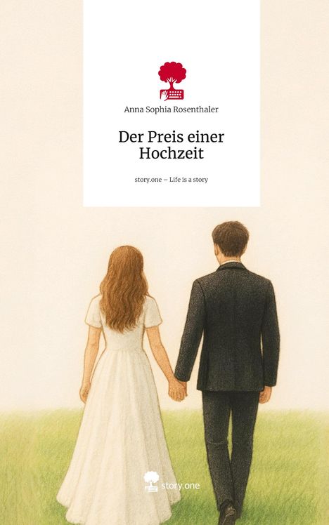 "Der Preis einer Hochzeit" von Anna Sophia Rosenthaler. Illustration eines Paares, hinter dem Rücken, Hand in Hand.