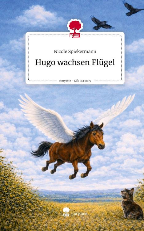 Text: "Nicole Spiekermann, Hugo wachsen Flügel, story.one – Life is a story." Illustration: Ein geflügeltes Pferd fliegt, eine Katze schaut zu.