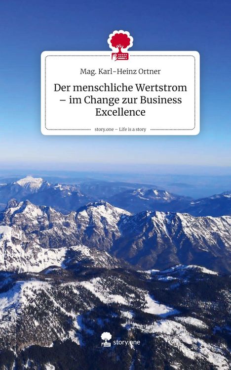 Mag. Karl-Heinz Ortner: Der menschliche Wertstrom – im Change zur Business Excellence. Berglandschaft im Hintergrund.
