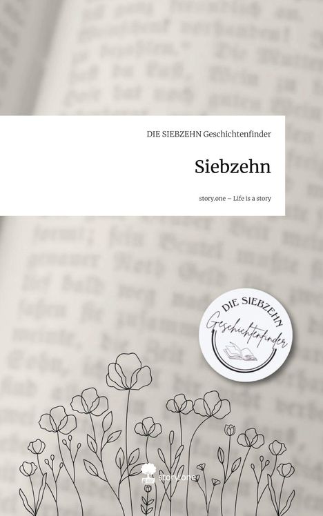 "DIE SIEBZEHN Geschichtenfinder. Siebzehn. story.one – Life is a story." Logo mit Blumenillustration im Hintergrund.