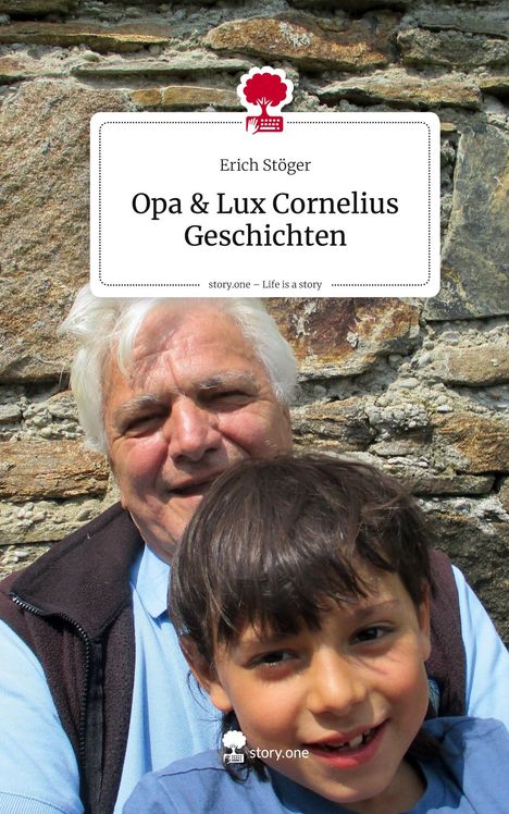Text: „Erich Stöger, Opa & Lux Cornelius Geschichten, story.one – Life is a story.“ Abgebildet: Ein älterer Mann mit einem Kind.