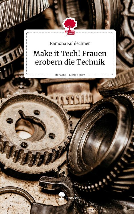 Text: "Ramona Kühlechner - Make it Tech! Frauen erobern die Technik - story.one – Life is a story." Zahnräder im Hintergrund.