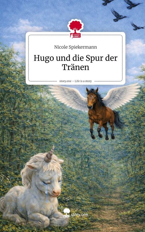 Titel: "Hugo und die Spur der Tränen". Illustration eines weinenden Einhorns auf einem Waldweg, ein fliegendes Pferd mit Flügeln.