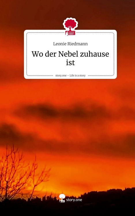 Text: "Leonie Riedmann. Wo der Nebel zuhause ist. story.one – Life is a story." Illustration: Roter Himmel, schwarzer Baum im Vordergrund.