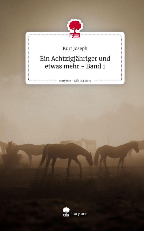 "Kurt Joseph: Ein Achtzigjähriger und etwas mehr - Band 1. Viele Pferde in einer nebligen Landschaft. Logo von story.one."