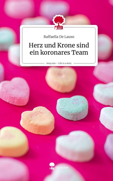 Text: "Raffaella De Lauso: Herz und Krone sind ein koronares Team". pastellfarbene Herzbonbons auf rosa Hintergrund.