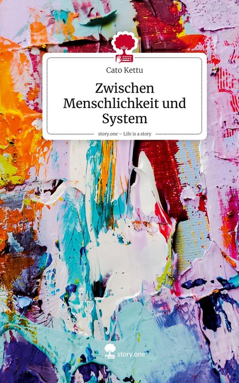 "Zwischen Menschlichkeit und System" von Cato Kettu. Abstrakte Kunst mit bunten Farbstrichen in Orange, Blau, Rot und Lila.