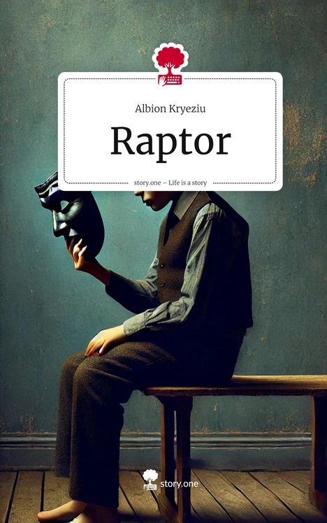 Text: "Albion Kryeziu - Raptor - story.one – Life is a story". Illustration: Person sitzt mit Maske in Hand auf einer Bank.